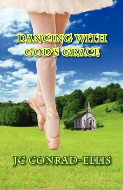 Dancing With God's Grace, JC Conrad-Ellis