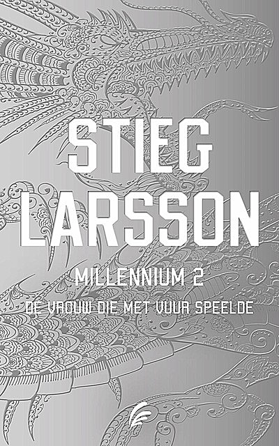 De vrouw die met vuur speelde / druk 1, Stieg Larsson