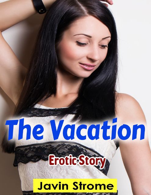 The Vacation: Erotic Story, Javin Strome