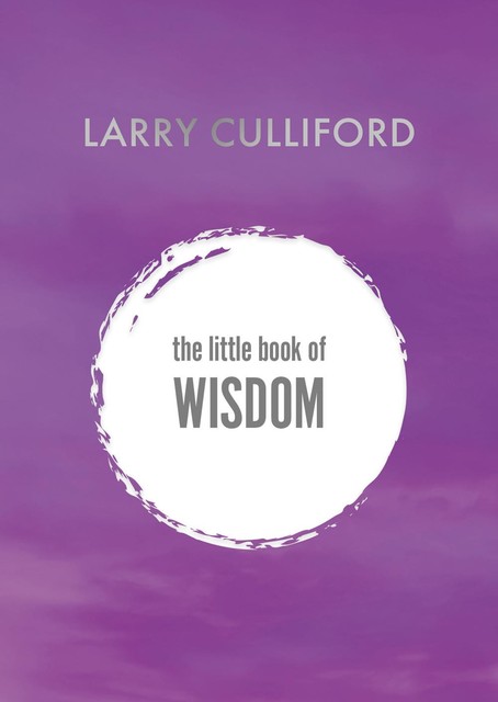 The Little Book of Wisdom, Larry Culliford