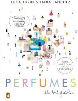 The Perfumes: The A-Z Guide, Tania Sanchez, Luca Turin
