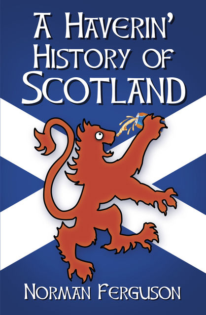 A Haverin' History of Scotland, Norman Ferguson