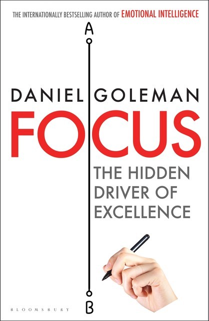 Focus: The Hidden Driver of Excellence, Daniel Goleman