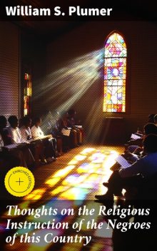 Thoughts on the Religious Instruction of the Negroes of this Country, William Plumer