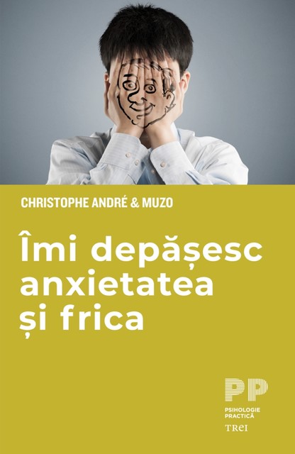 Imi depasesc anxietatea si frica, André Christophe