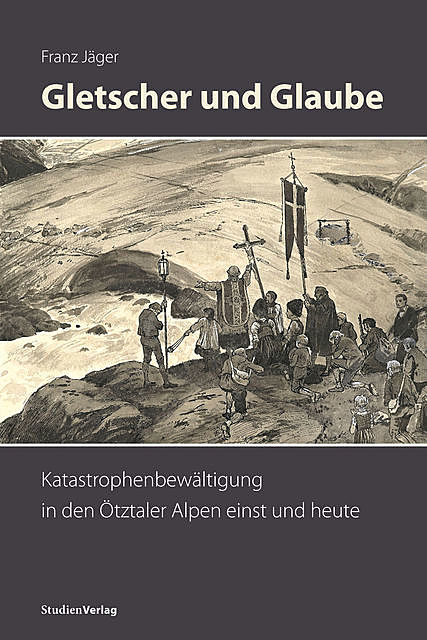 Gletscher und Glaube, Franz Jäger