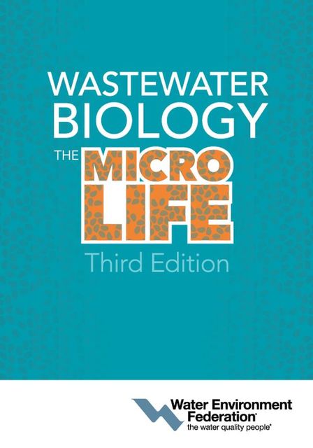 Wastewater Biology: The Microlife, Third Edition, Water Environment Federation