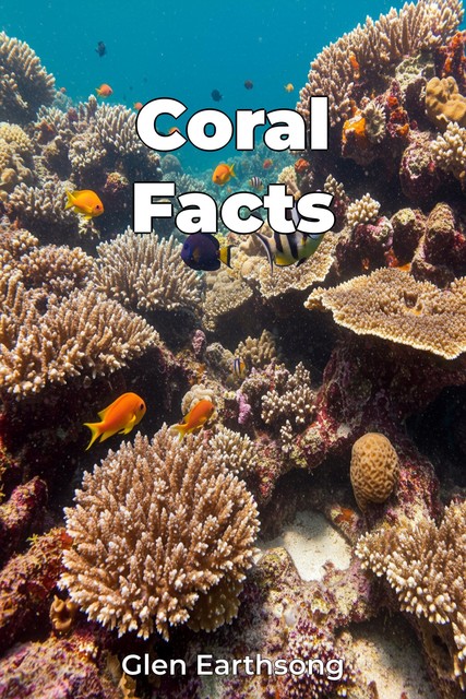 Coral Facts, Glen Earthsong