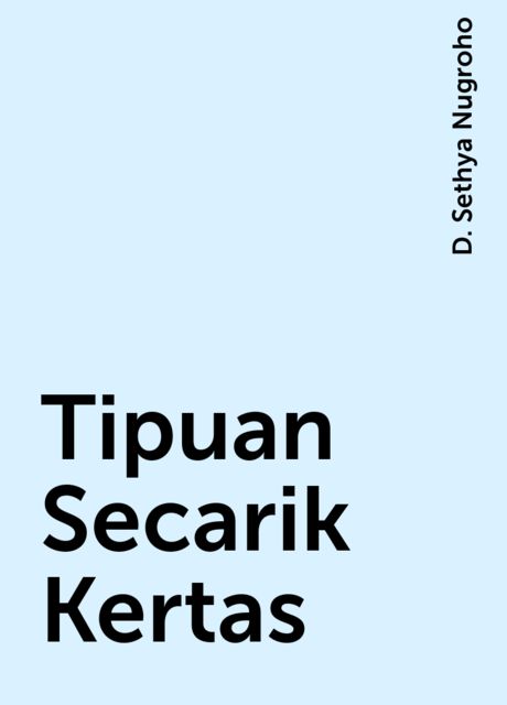 Tipuan Secarik Kertas, D. Sethya Nugroho