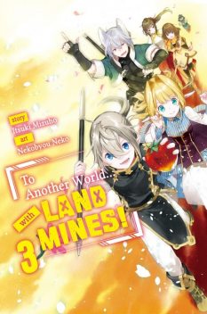 To Another World… with Land Mines! Volume 3, Itsuki Mizuho