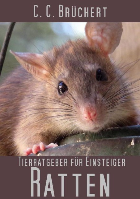 Tierratgeber für Einsteiger – Ratten, C.C. Brüchert