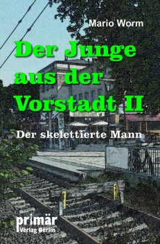 Der Junge aus der Vorstadt II, Mario Worm