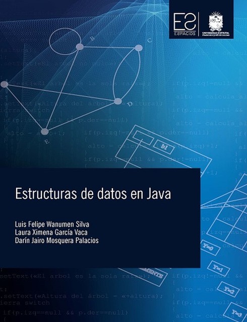 Estructuras de datos en java, Darín Jairo Mosquera Palacios, Laura Ximena García Vaca, Luis Felipe Wanumen Silva