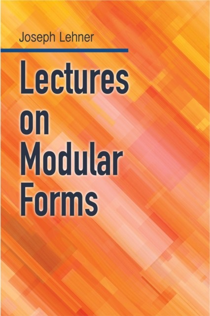 Lectures on Modular Forms, Joseph Lehner