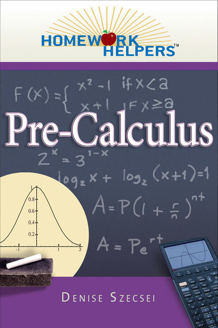 Homework Helpers: Pre-calculus, Denise Szecsei