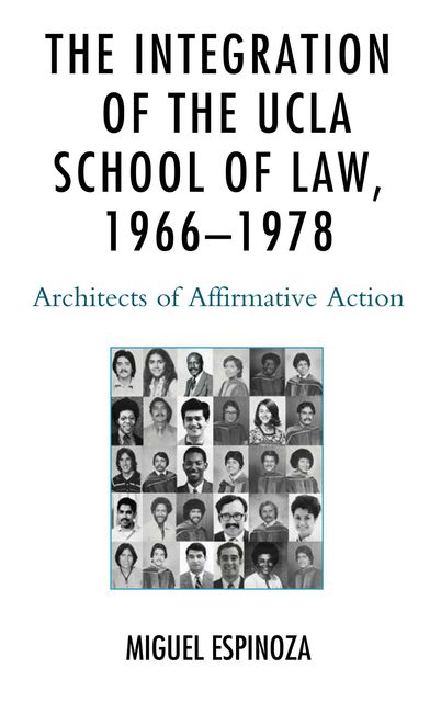 The Integration of the UCLA School of Law, 1966—1978, Miguel Espinoza