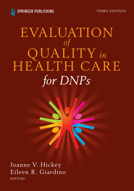 Evaluation of Quality in Health Care for DNPs, Third Edition, Eileen R. Giardino, Joanne V. Hickey