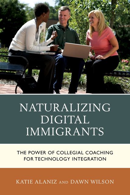 Naturalizing Digital Immigrants, Dawn Wilson, Katie Alaniz