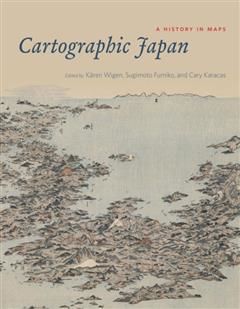Cartographic Japan, Kären Wigen, Cary Karacas, Sugimoto Fumiko