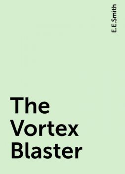 The Vortex Blaster, E.E.Smith