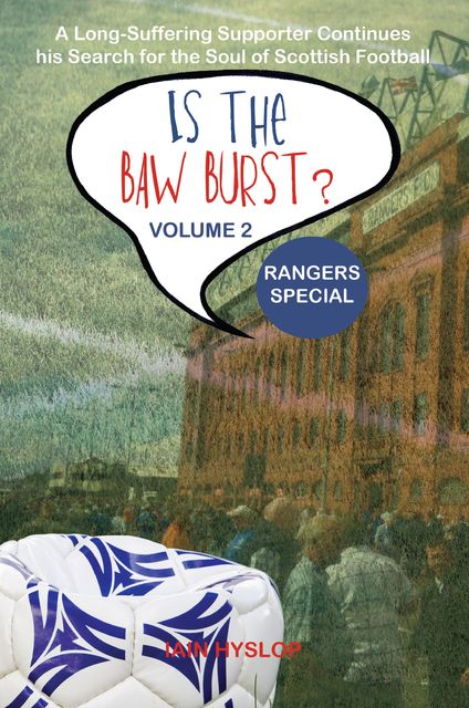 Is the Baw Burst? Rangers Special, Iain Hyslop