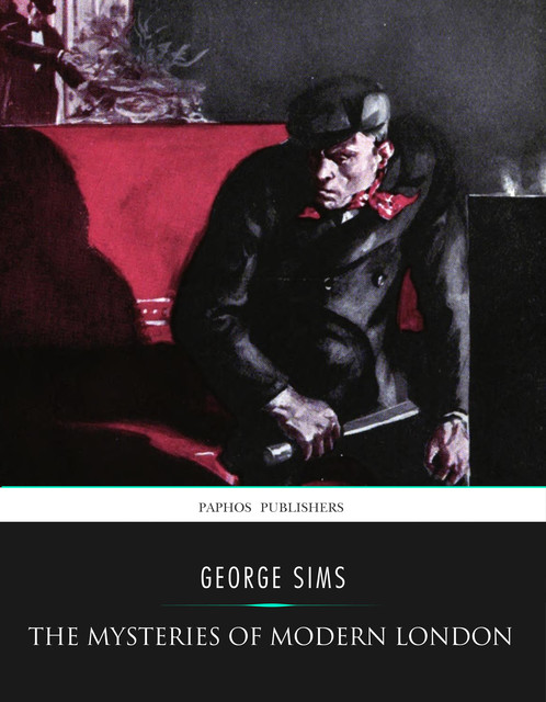 The Mysteries of Modern London, George Sims