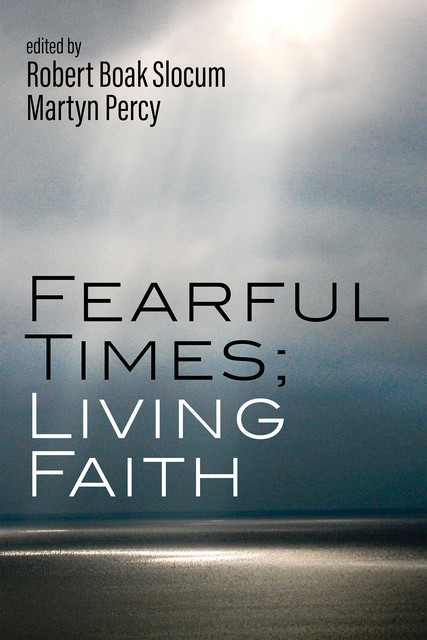 Fearful Times; Living Faith, Robert Boak Slocum