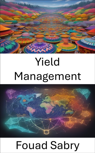 Yield Management, Fouad Sabry