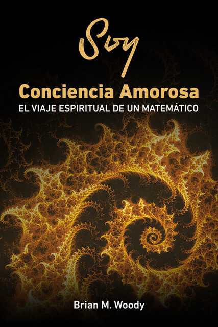 Soy conciencia amorosa, Brian M. Woody