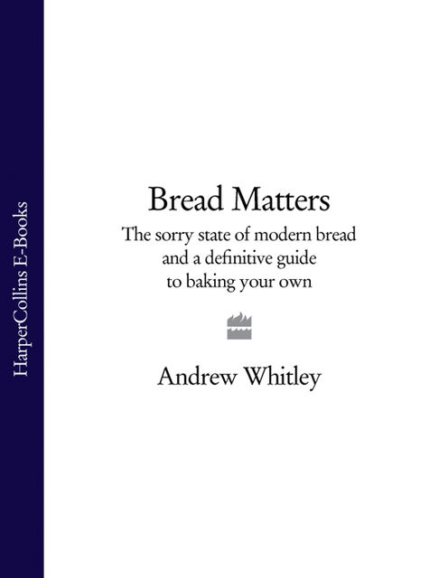 Bread Matters, Andrew Whitley