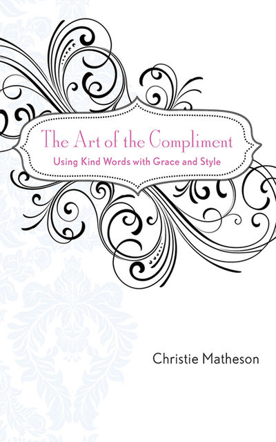 The Art of the Compliment, Christie Matheson