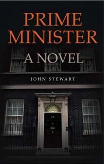 Prime Minister: A Novel, John Stewart