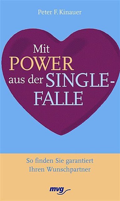 Mit Power aus der Singlefalle, Peter F. Kinauer