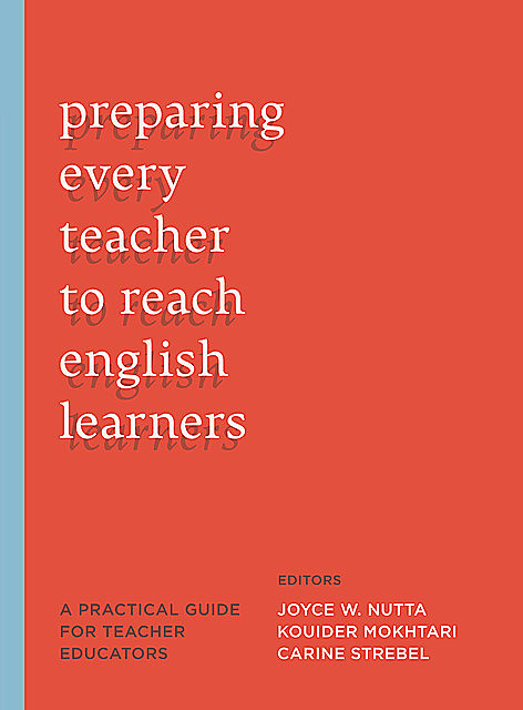 Preparing Every Teacher to Reach English Learners, Kouider Mokhtari, Joyce Nutta, Carine Strebel