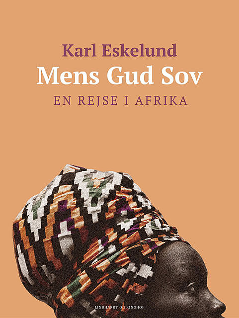 Mens Gud sov: en rejse i Afrika, Karl Johannes Eskelund