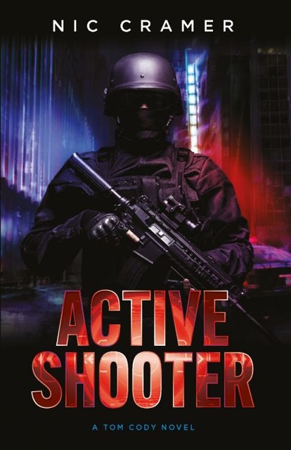 Active Shooter : A Tom Cody novel, Nic Cramer