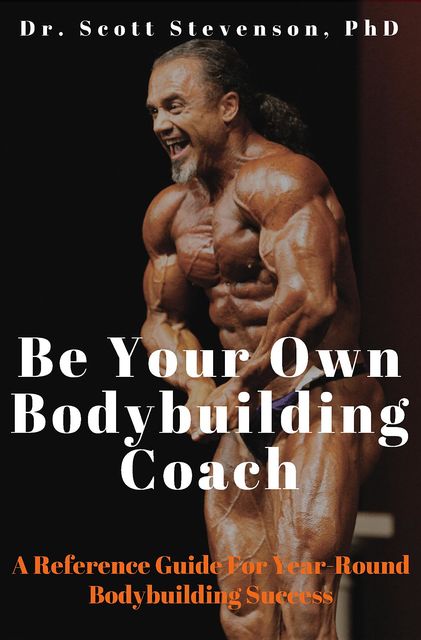 Be Your Own Bodybuilding Coach, Scott Stevenson