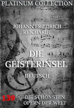 Die Geisterinsel, Johann Friedrich Reichardt, Johann Friedrich Wilhelm Gotter