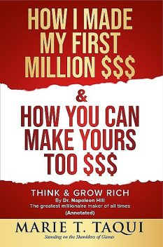 HOW I MADE MY FIRST MILLION $$$ and HOW YOU CAN MAKE YOURS TOO, MARIE T. TAQUI