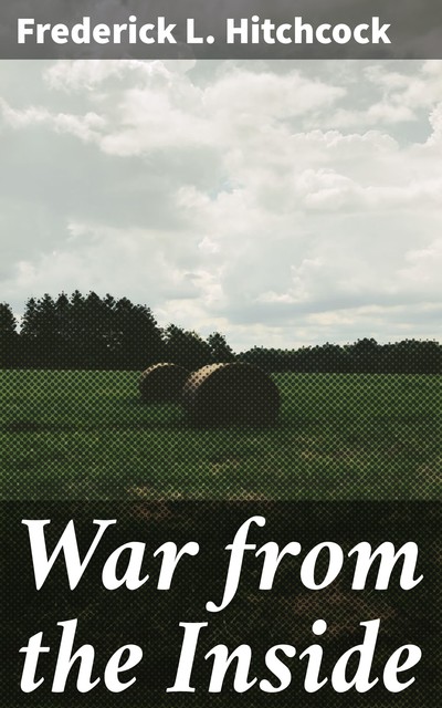 War from the Inside, Frederick L.Hitchcock