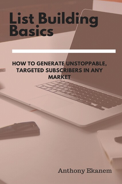 List Building Basics, Anthony Ekanem