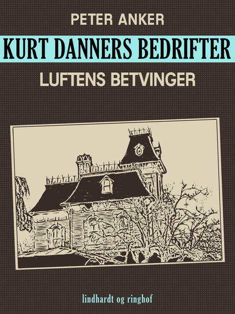 Kurt Danners bedrifter: Luftens betvinger, Peter Anker