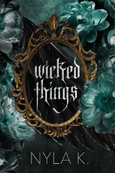 Wicked Things: A Collection of Paranormal MM Romance Novellas, Nyla K