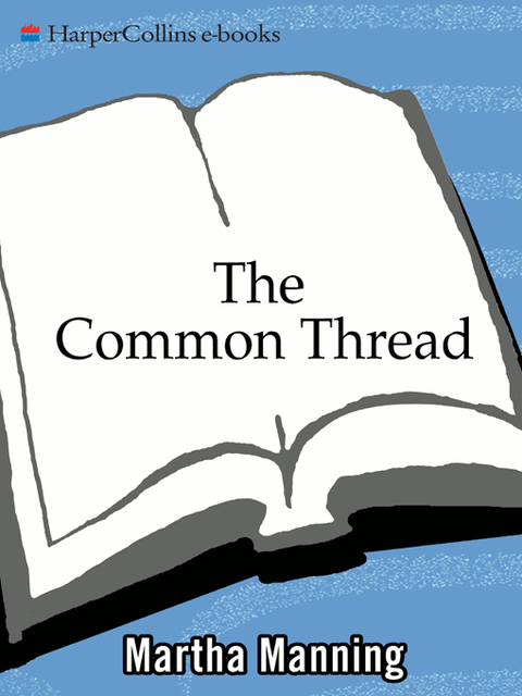 The Common Thread, Martha Manning