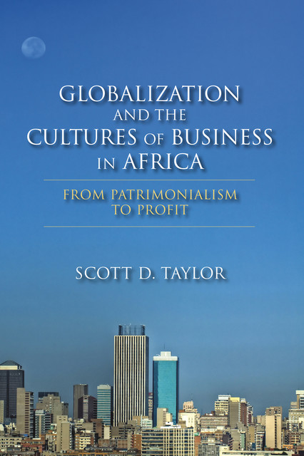 Globalization and the Cultures of Business in Africa, Scott D.Taylor