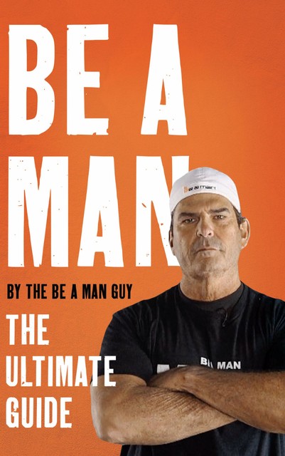 Be a Man, The Be A Man Guy