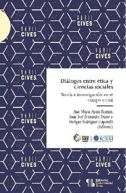 Diálogos entre ética y ciencias sociales, Alberto Valencia Gutiérrez, Ana María Ayala Román, Edgar Orlando Benítez Salcedo, Enrique Rodríguez Caporalli, Javier Zúñiga Buitrago, Juan José Fernández Dusso, Juan Pablo Montero Martínez, Leidy Paola Bolaños Florido, Rosa C