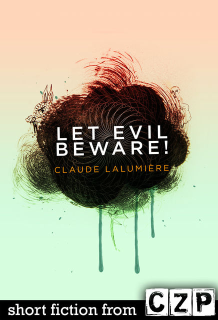 Let Evil Beware!, Claude Lalumiere