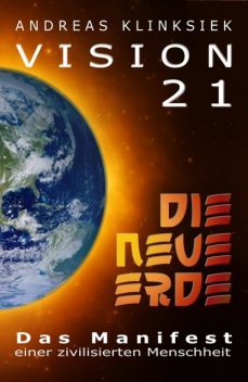 Vision 21 – DIE NEUE ERDE, Andreas Klinksiek