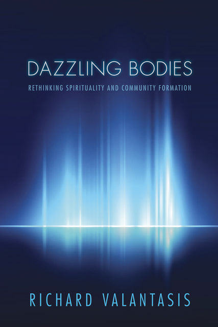 Dazzling Bodies, Richard Valantasis